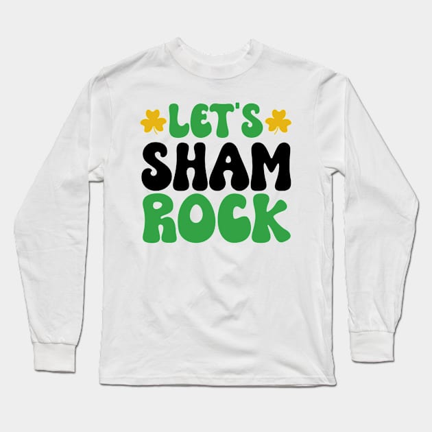 Let's Sham-Rock: Embrace the Irish Spirit! Long Sleeve T-Shirt by Gigart